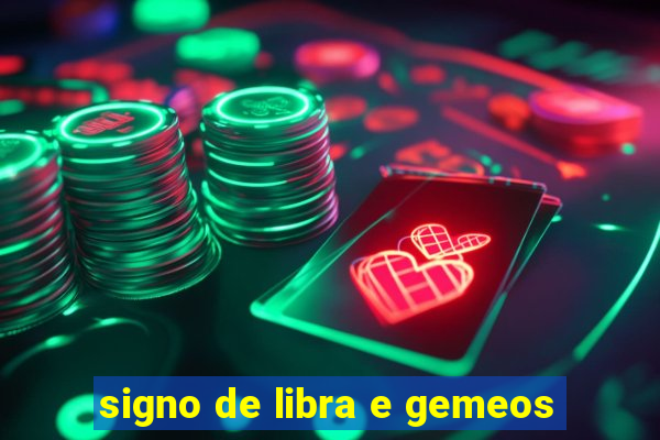 signo de libra e gemeos